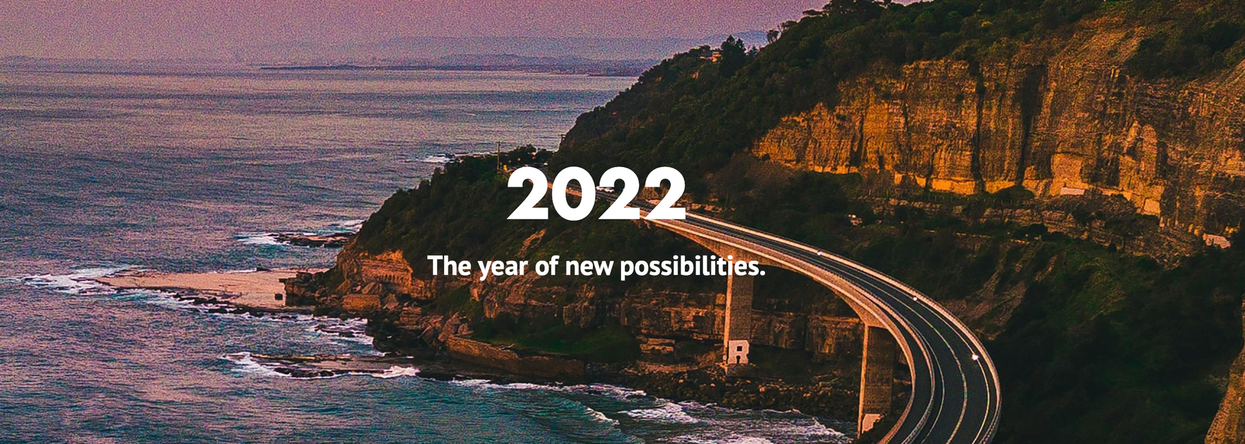 2022  The year of new possibilities.
