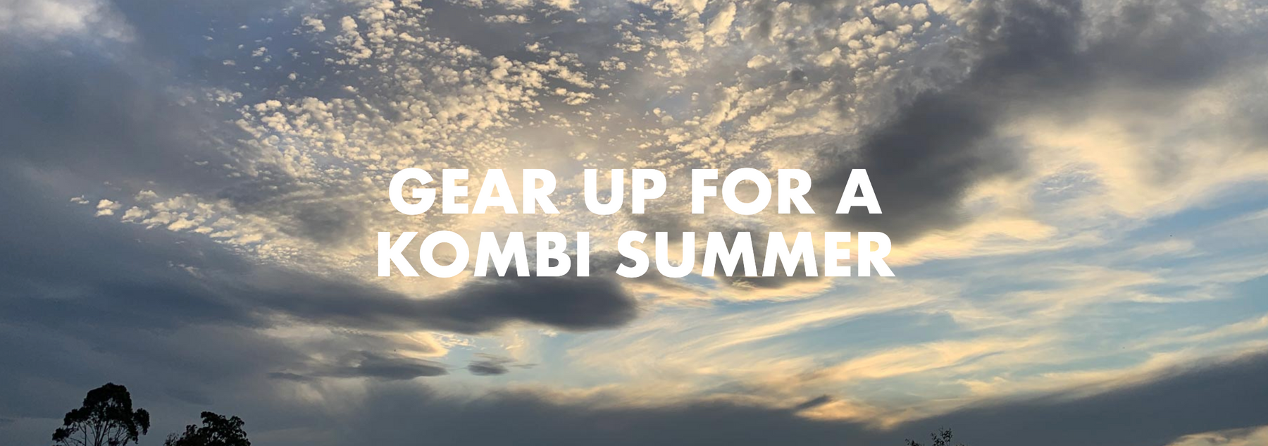 Gear up for a Kombi Summer